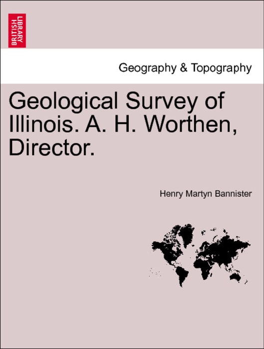 Geological Survey of Illinois. A. H. Worthen, Director. Vol. VIII.