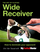 The Art of Playing Wide Receiver - Eric Van Tassel & Brad DeHaven