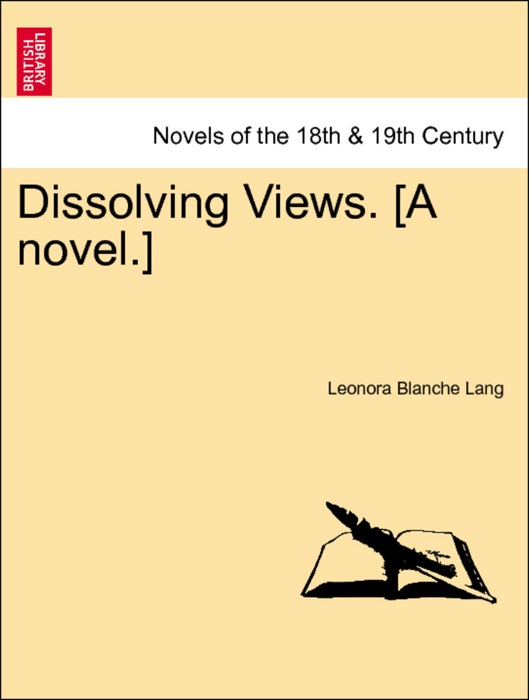 Dissolving Views. [A novel.] Vol. II