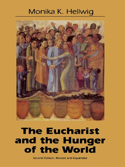 Eucharist and the Hunger of the World (REV and Expanded)