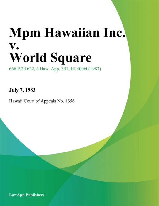 Mpm Hawaiian Inc. v. World Square
