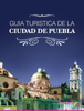 Guia Turistica de la Ciudad de Puebla - Sergio Vázquez & Digital-Editorial