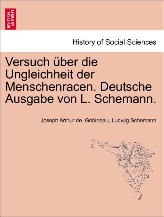 Versuch über die Ungleichheit der Menschenracen. Deutsche Ausgabe von L. Schemann. Dritter Band