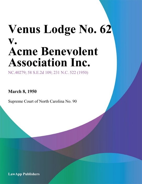 Venus Lodge No. 62 v. Acme Benevolent Association Inc.