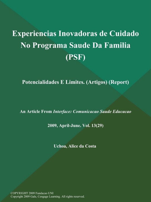 Experiencias Inovadoras de Cuidado No Programa Saude Da Familia (PSF): Potencialidades E Limites (Artigos) (Report)