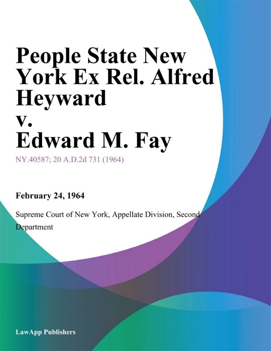 People State New York Ex Rel. Alfred Heyward v. Edward M. Fay