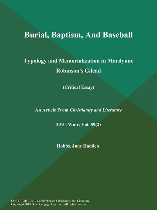 Burial, Baptism, And Baseball: Typology and Memorialization in Marilynne Robinson's Gilead (Critical Essay)
