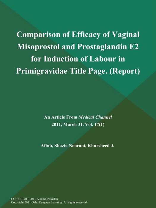 Comparison of Efficacy of Vaginal Misoprostol and Prostaglandin E2 for Induction of Labour in Primigravidae Title Page (Report)