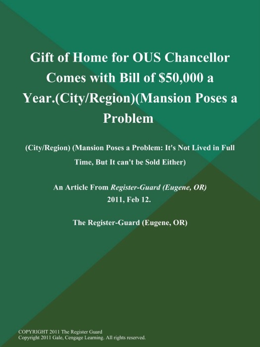 Gift of Home for OUS Chancellor Comes with Bill of $50,000 a Year (City/Region) (Mansion Poses a Problem: It's Not Lived in Full Time, But It can't be Sold Either)