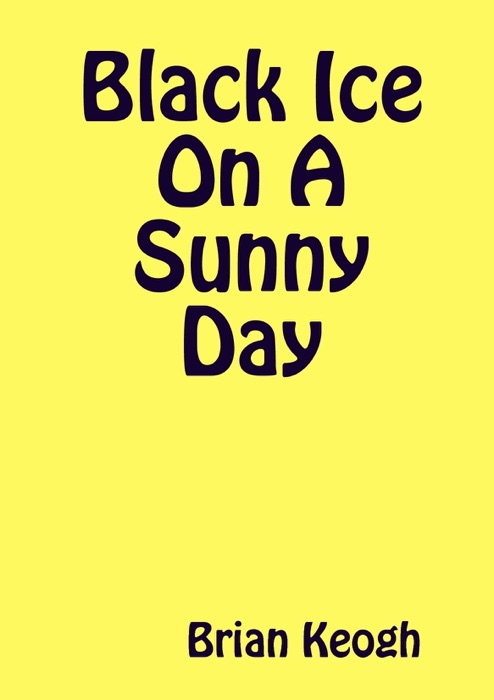 Black Ice On a Sunny Day