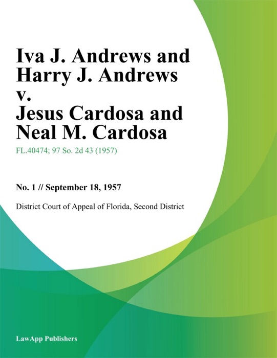 Iva J. Andrews and Harry J. Andrews v. Jesus Cardosa and Neal M. Cardosa