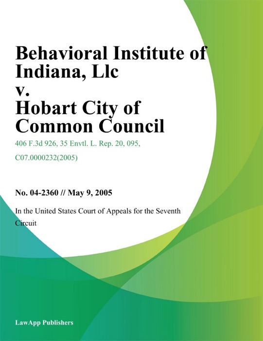 Behavioral Institute of Indiana, LLC v. Hobart City of Common Council