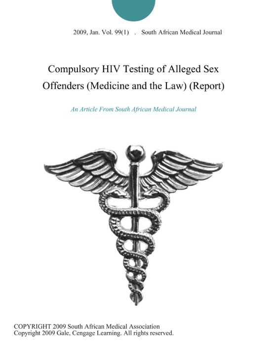 Compulsory HIV Testing of Alleged Sex Offenders (Medicine and the Law) (Report)