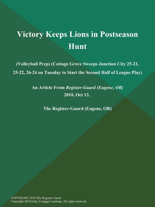 Victory Keeps Lions in Postseason Hunt (Volleyball Prep) (Cottage Grove Sweeps Junction City 25-21, 25-22, 26-24 on Tuesday to Start the Second Half of League Play)