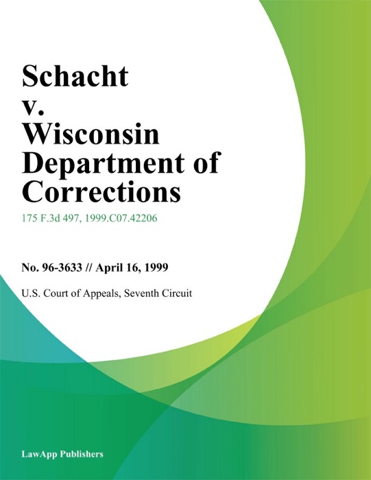 Schacht V. Wisconsin Department Of Corrections