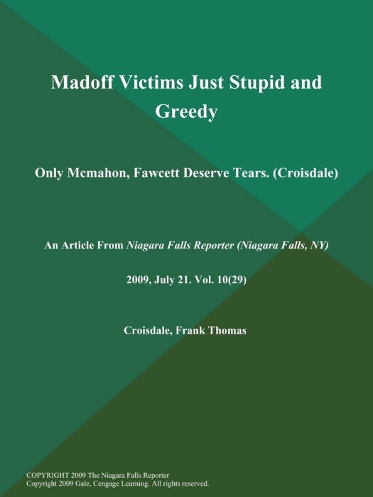 Madoff Victims Just Stupid and Greedy; Only Mcmahon, Fawcett Deserve Tears (Croisdale)