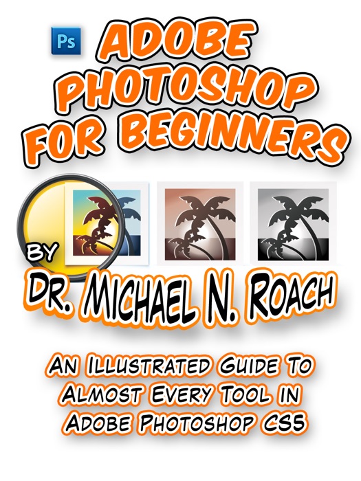 An Illustrated Guide to Almost Every Tool In Adobe Photoshop CS5
