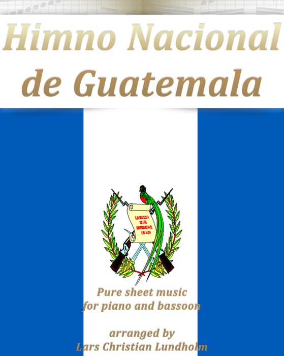 Himno Nacional De Guatemala Pure Sheet Music for Piano and Bassoon Arranged By Lars Christian Lundholm