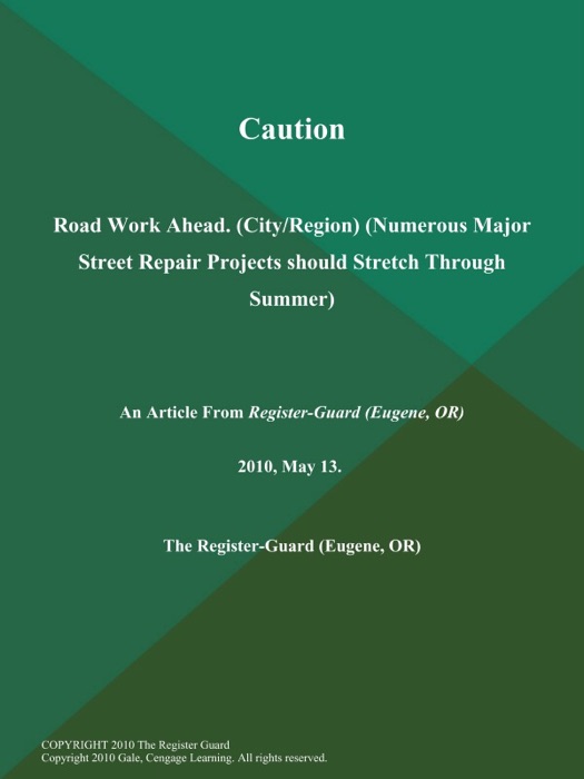 Caution: Road Work Ahead (City/Region) (Numerous Major Street Repair Projects should Stretch Through Summer)