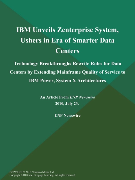 IBM Unveils Zenterprise System, Ushers in Era of Smarter Data Centers; Technology Breakthroughs Rewrite Rules for Data Centers by Extending Mainframe Quality of Service to IBM Power, System X Architectures