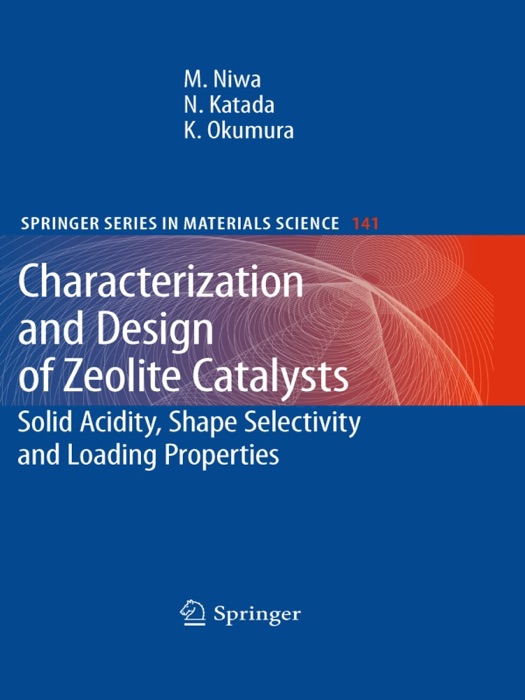 Characterization and Design of Zeolite Catalysts