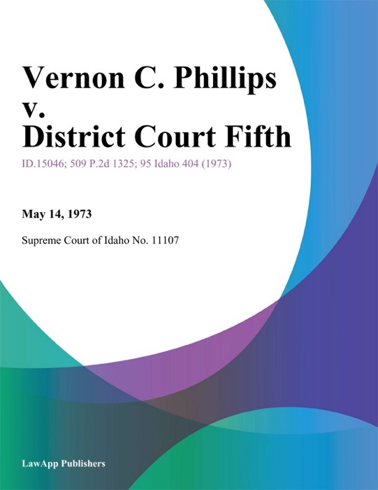 Vernon C. Phillips v. District Court Fifth