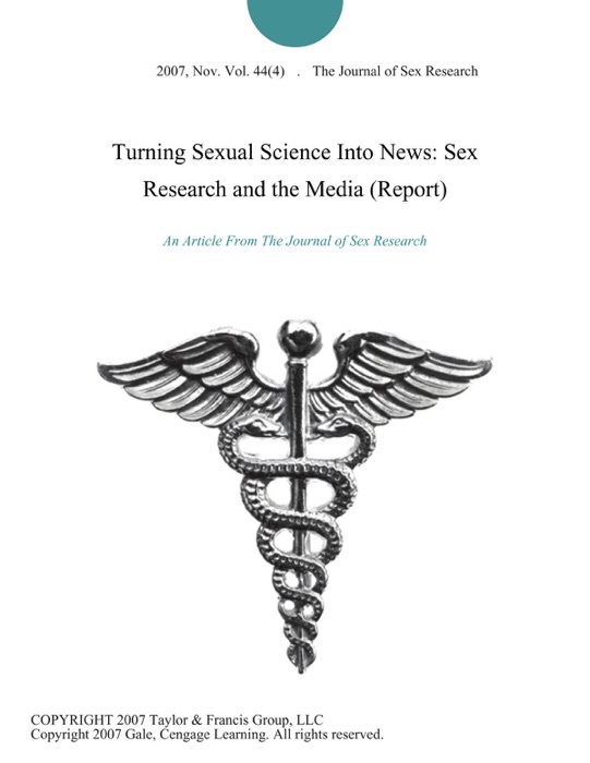 Turning Sexual Science Into News: Sex Research and the Media (Report)