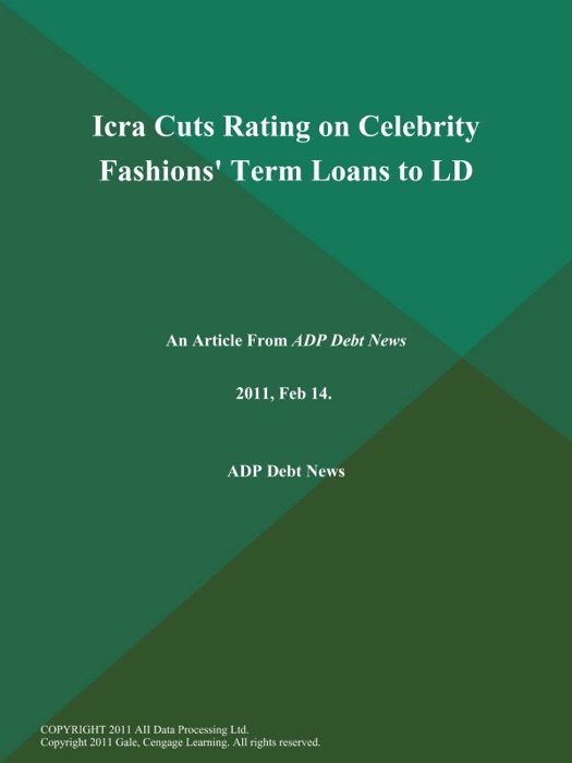 Icra Cuts Rating on Celebrity Fashions' Term Loans to LD