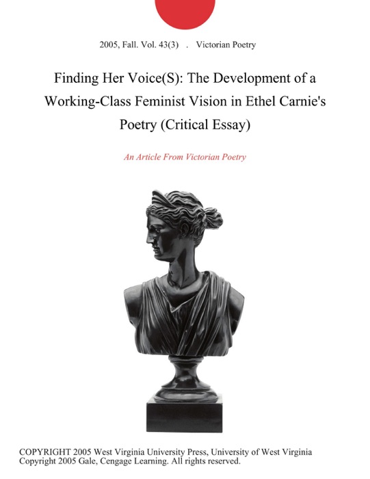 Finding Her Voice(S): The Development of a Working-Class Feminist Vision in Ethel Carnie's Poetry (Critical Essay)