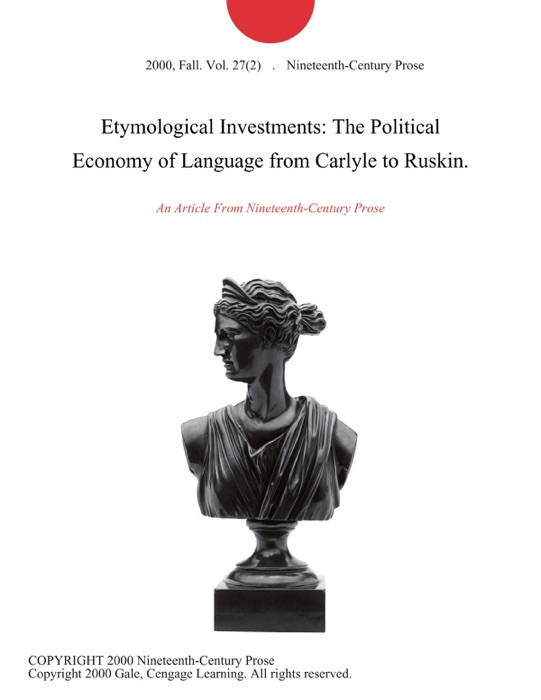 Etymological Investments: The Political Economy of Language from Carlyle to Ruskin.
