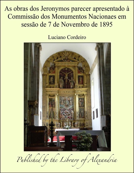 As obras dos Jeronymos parecer apresentado à Commissão dos Monumentos Nacionaes em sessão de 7 de Novembro de 1895