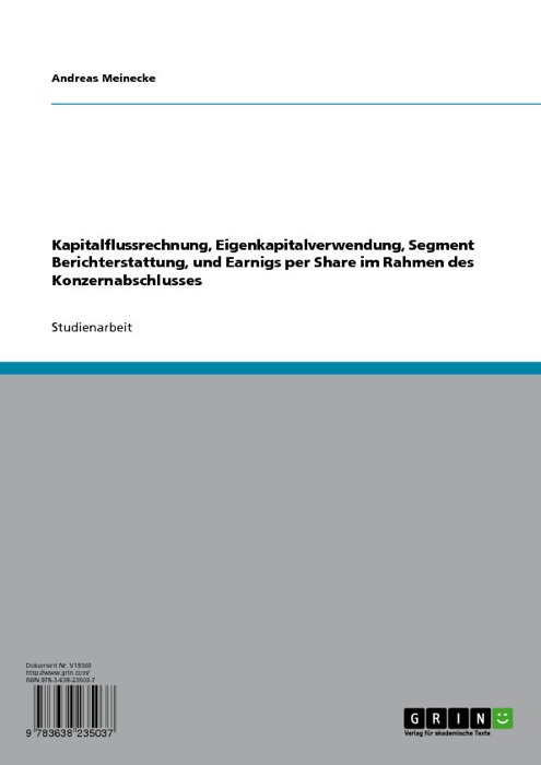 Kapitalflussrechnung, Eigenkapitalverwendung, Segment Berichterstattung, und Earnigs per Share im Rahmen des Konzernabschlusses