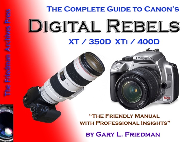 Complete Guide to Canon's Digital Rebels (Xt / 350D and Xti / 400D) Dslr Cameras