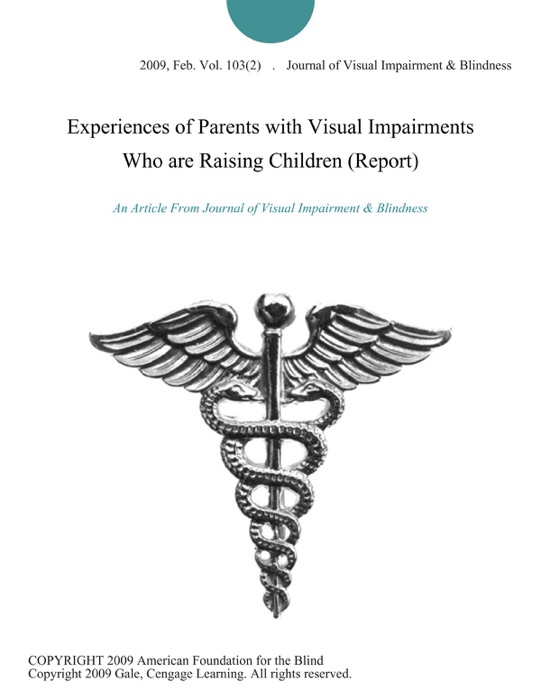 Experiences of Parents with Visual Impairments Who are Raising Children (Report)