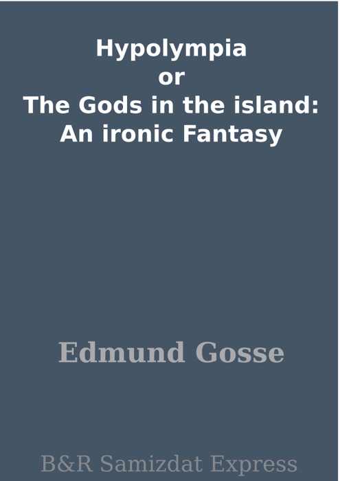 Hypolympia or The Gods in the island: An ironic Fantasy