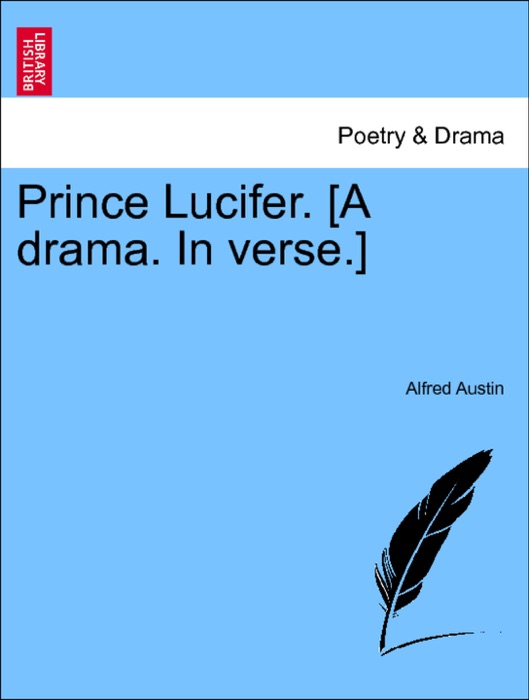 Prince Lucifer. [A drama. In verse.] THIRD EDITION