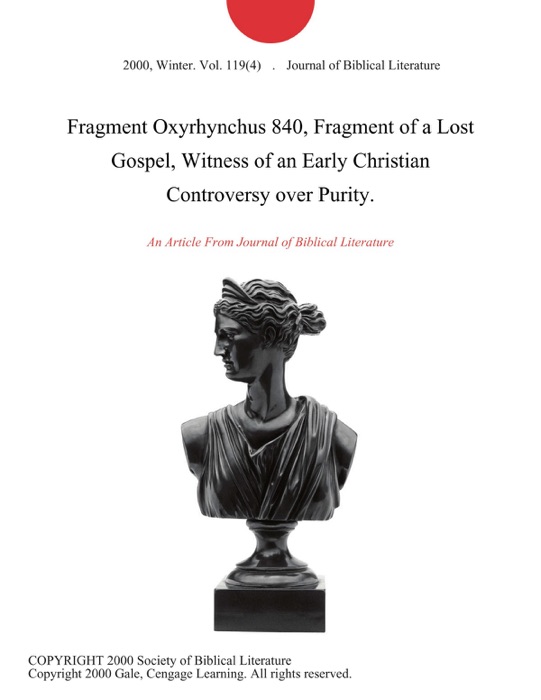 Fragment Oxyrhynchus 840, Fragment of a Lost Gospel, Witness of an Early Christian Controversy over Purity.