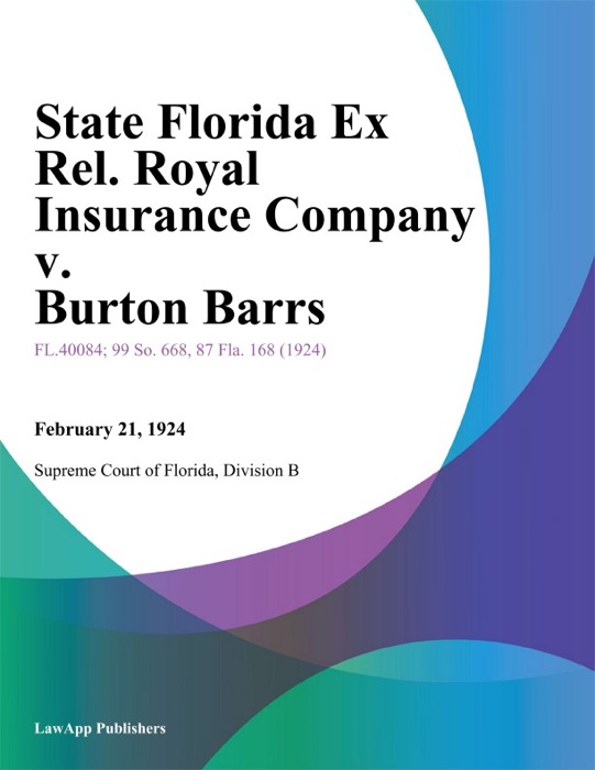 State Florida Ex Rel. Royal Insurance Company v. Burton Barrs