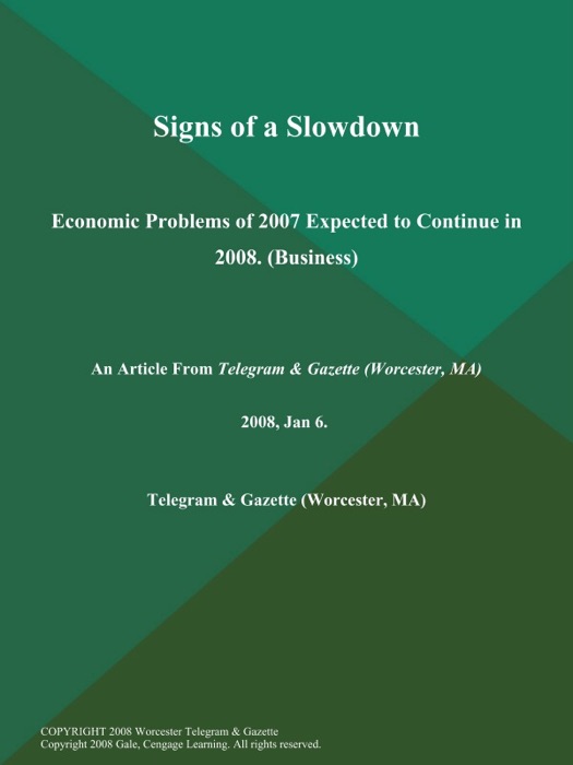 Signs of a Slowdown; Economic Problems of 2007 Expected to Continue in 2008 (Business)