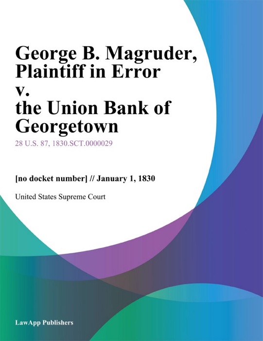 George B. Magruder, Plaintiff in Error v. the Union Bank of Georgetown