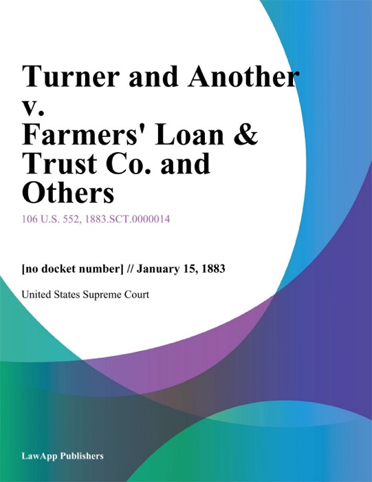 Turner and Another v. Farmers' Loan & Trust Co. and Others