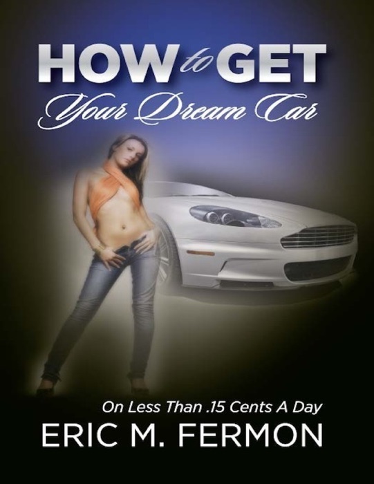 How to Get Your Dream Car On Less Than .15 Cents a Day