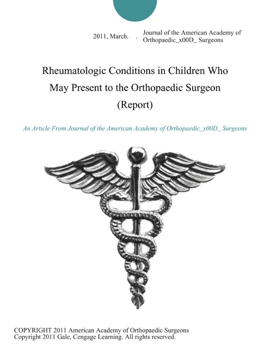 Rheumatologic Conditions in Children Who May Present to the Orthopaedic Surgeon (Report)