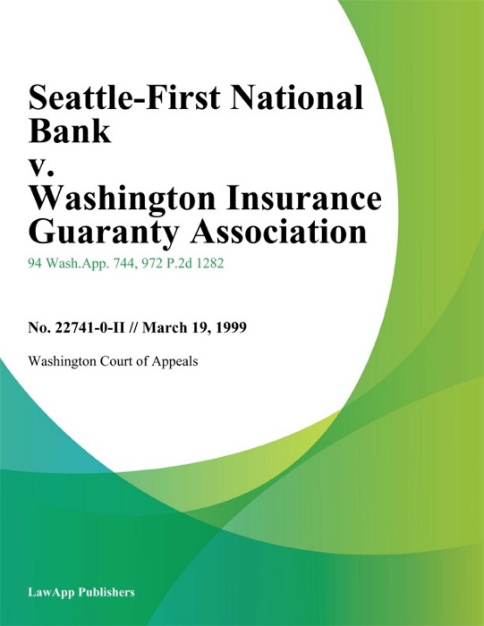 Seattle-First National Bank V. Washington Insurance Guaranty Association