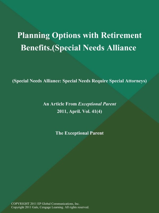 Planning Options with Retirement Benefits (Special Needs Alliance: Special Needs Require Special Attorneys)