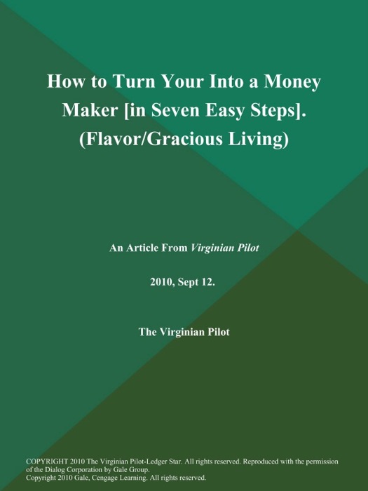 How to Turn Your Into a Money Maker [in Seven Easy Steps] (Flavor/Gracious Living)