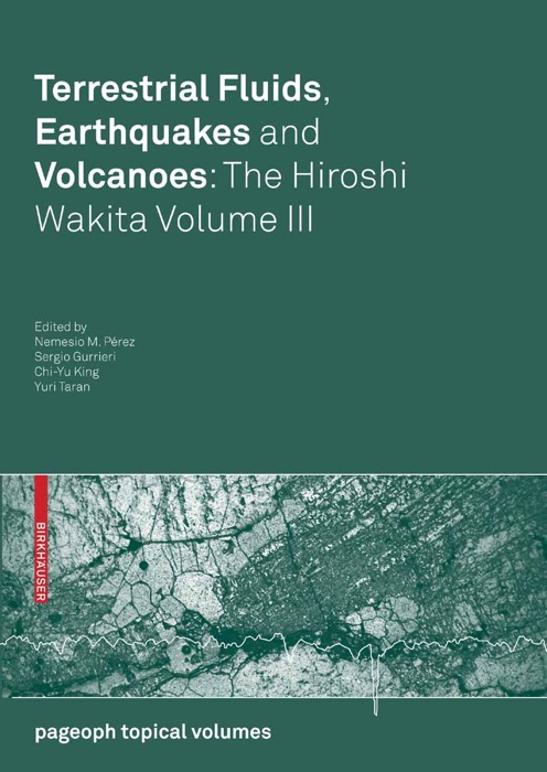 Terrestrial Fluids, Earthquakes and Volcanoes: The Hiroshi Wakita Volume III