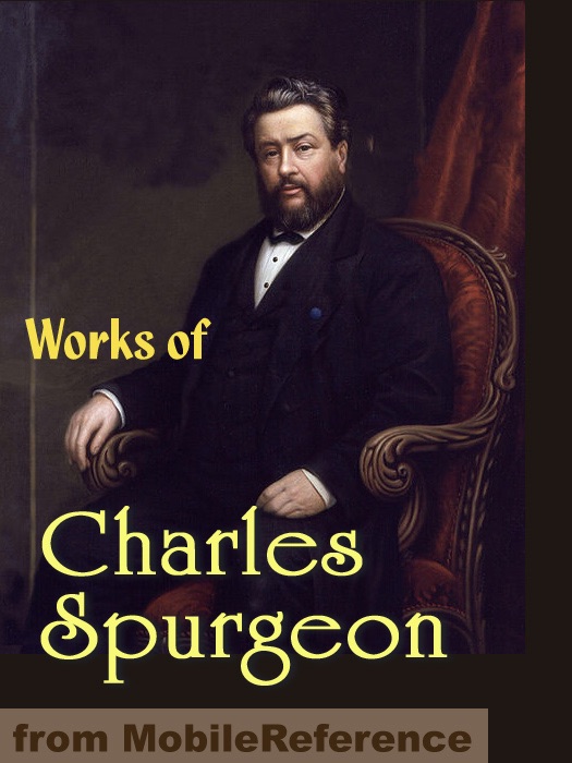 Works of Charles Haddon (C.H.) Spurgeon