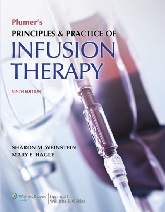 Plumer's Principles and Practice of Infusion Therapy: Ninth Edition