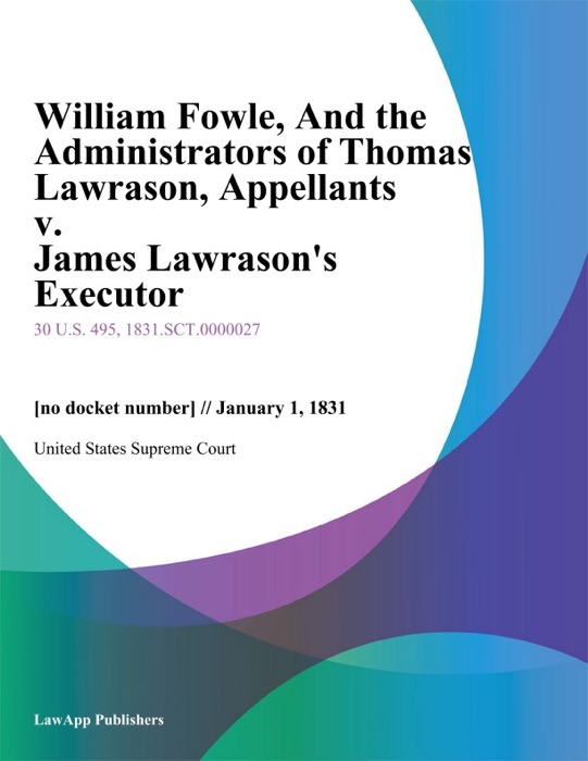 William Fowle, And the Administrators of Thomas Lawrason, Appellants v. James Lawrason's Executor